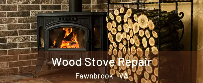 Wood Stove Repair Fawnbrook - VA