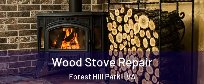 Wood Stove Repair Forest Hill Park - VA