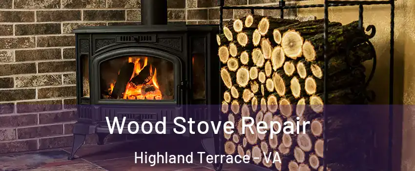 Wood Stove Repair Highland Terrace - VA