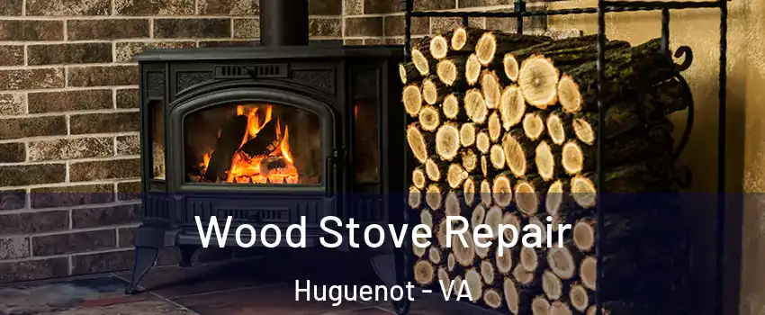 Wood Stove Repair Huguenot - VA