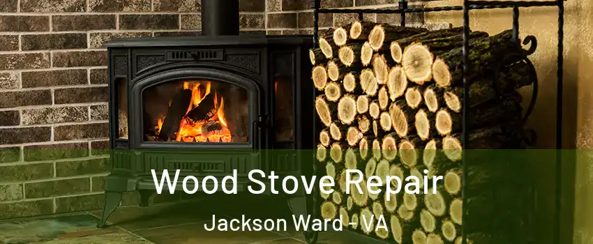 Wood Stove Repair Jackson Ward - VA