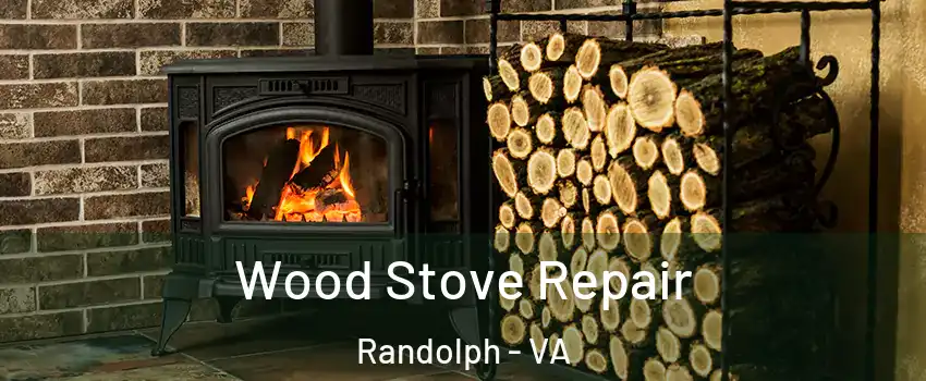 Wood Stove Repair Randolph - VA