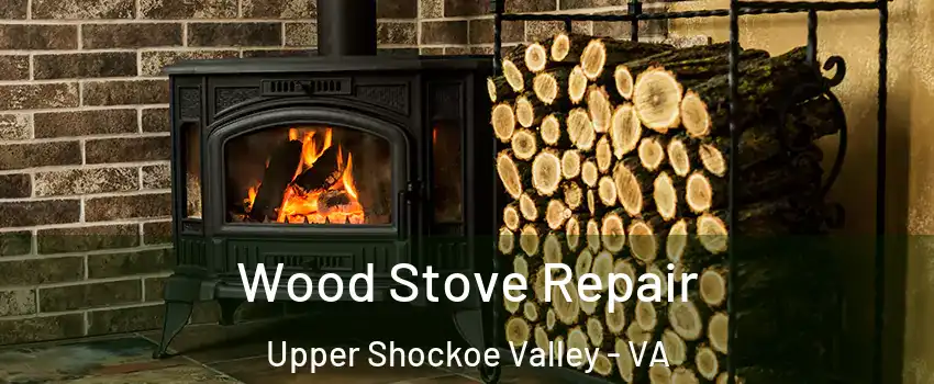 Wood Stove Repair Upper Shockoe Valley - VA